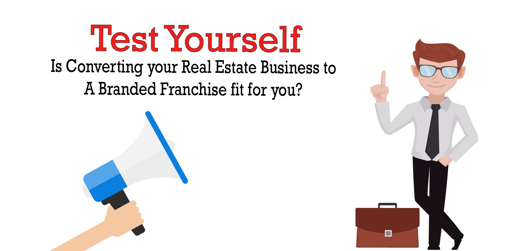 Test yourself is converting to a Banded real estate franchise fit for me